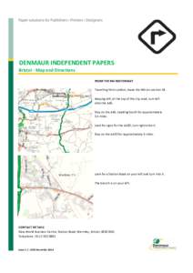 DENMAUR INDEPENDENT PAPERS Bristol - Map and Directions FROM THE M4 MOTORWAY Travelling from London, leave the M4 at Junction 18. Keeping left, at the top of the slip road, turn left onto the A46.