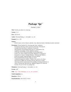 Package ‘fpc’ October 2, 2014 Title Flexible procedures for clustering Version 2.1-9 Date 2014-10-01 Author Christian Hennig <c.hennig@ucl.ac.uk>