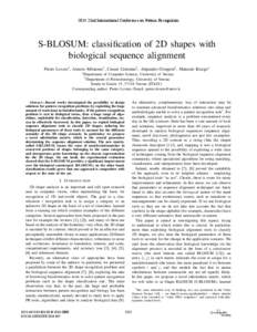 2014 22nd International Conference on Pattern Recognition  S-BLOSUM: classiﬁcation of 2D shapes with biological sequence alignment Pietro Lovato∗ , Alessio Milanese† , Cesare Centomo† , Alejandro Giorgetti† , M