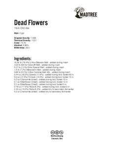 Dead Flowers 19-A Old Ale Size: 5 gal Original Gravity: 1.089 Terminal Gravity: 1.021 Color: 18.45