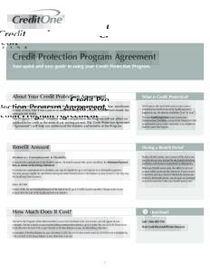 Credit Protection Program Agreement Your quick and easy guide to using your Credit Protection Program. About Your Credit Protection Agreement  What is Credit Protection?