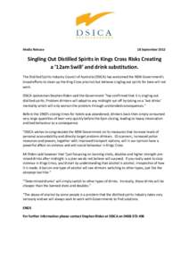 Media Release  18 September 2012 Singling Out Distilled Spirits in Kings Cross Risks Creating a ’12am Swill’ and drink substitution.