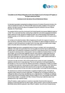 Consultation by the UN Special Rapporteur for the Human Rights Council on the impact of IP regimes on the right to science and culture Submission by the International Arts and Entertainment Alliance As international orga