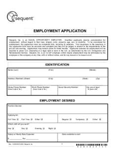EMPLOYMENT APPLICATION Sequent, Inc. is an EQUAL OPPORTUNITY EMPLOYER. Qualified applicants receive consideration for employment without regard to their race, religion, color, ancestry, age, sex, or disability. To be con