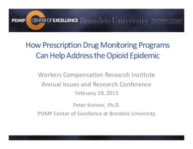 How	
  Prescrip,on	
  Drug	
  Monitoring	
  Programs	
   Can	
  Help	
  Address	
  the	
  Opioid	
  Epidemic	
   Workers	
  Compensa,on	
  Research	
  Ins,tute	
   Annual	
  Issues	
  and	
  Research	
 