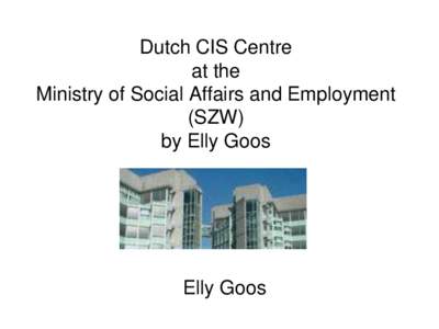 Dutch CIS Centre at the Ministry of Social Affairs and Employment (SZW) by Elly Goos