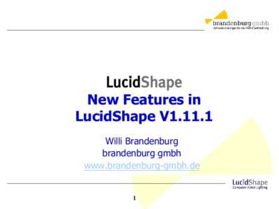 LucidShape New Features in LucidShape V1.11.1 Willi Brandenburg brandenburg gmbh www.brandenburg-gmbh.de
