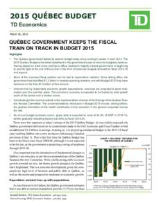 2015 QUÉBEC BUDGET TD Economics				 March 26, 2015 quÉbec government keeps the fiscal train on track in budget 2015