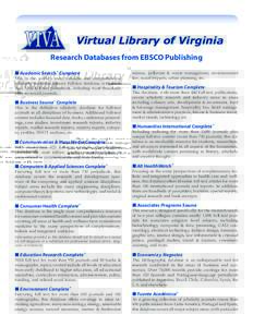 Virtual Library of Virginia Research Databases from EBSCO Publishing n Academic Search™ Complete This is the world’s most valuable and comprehensive scholarly, multi-disciplinary full-text database, with more