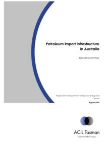 Petroleum import infrastructure in Australia Executive Summary Prepared for the Department of Resources, Energy and Tourism