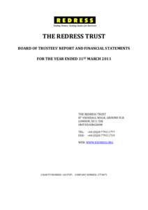 THE REDRESS TRUST BOARD OF TRUSTEES’ REPORT AND FINANCIAL STATEMENTS FOR THE YEAR ENDED 31ST MARCH 2011 THE REDRESS TRUST 87 VAUXHALL WALK, GROUND FLR.