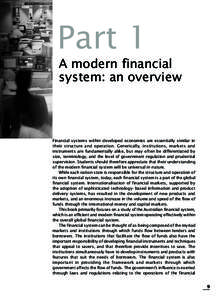 Part 1 A modern financial system: an overview Financial systems within developed economies are essentially similar in their structure and operation. Generically, institutions, markets and