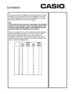 Correlation This resource sheet is designed for use with the Casio fx-CG20. However it can be used with the Casio fx-9860GII or the Casio fx-9750GII although there may be some differences in the key sequences needed and 