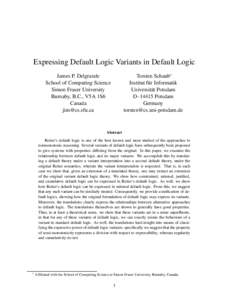 Expressing Default Logic Variants in Default Logic Torsten Schaub∗ Institut f¨ur Informatik Universit¨at Potsdam D–14415 Potsdam Germany