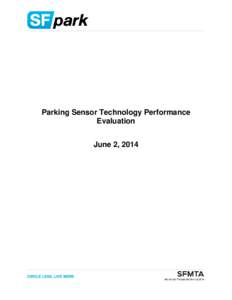 Parking Sensor Technology Performance Evaluation June 2, 2014 PARKING SENSOR TECHNOLOGY PERFORMANCE EVALUATION / 1 JUNE 2, 2014
