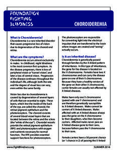 CHOROIDEREMIA What is Choroideremia? Choroideremia is a rare inherited disorder that causes progressive loss of vision due to degeneration of the choroid and