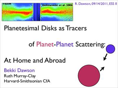 Golimowski et alR. Dawson, , ESS II Planetesimal Disks as Tracers of Planet-Planet Scattering: