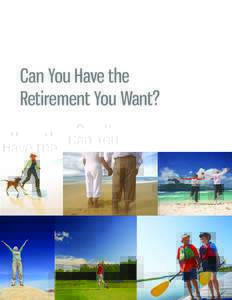 Can You Have the Retirement You Want? IMPORTANT INFORMATION This brochure includes results for a Sample Retirement Lifestyle Plan, created using MoneyGuideProTM financial planning software.