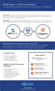 White Paper – SYNC Connection™ Customizable Software that Connects NetSuite to Magento The Problem - NetSuite is a great ERP system but the add-on e-commerce component can be lacking. Many retailers require a more re