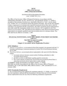 RULE Office of the Governor Office of Financial Institutions Investment Adviser Registration Procedure (LAC 10:XIII[removed]The Office of the Governor, Office of Financial Institutions, in accordance with the