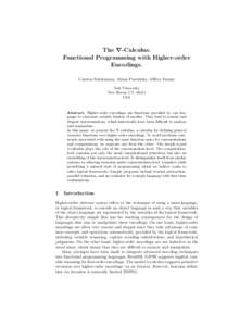 The ∇-Calculus. Functional Programming with Higher-order Encodings. Carsten Sch¨ urmann, Adam Poswolsky, Jeffrey Sarnat Yale University