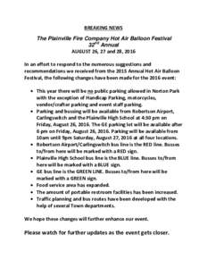 BREAKING NEWS The Plainville Fire Company Hot Air Balloon Festival 32nd Annual AUGUST 26, 27 and 28, 2016 In an effort to respond to the numerous suggestions and recommendations we received from the 2015 Annual Hot Air B