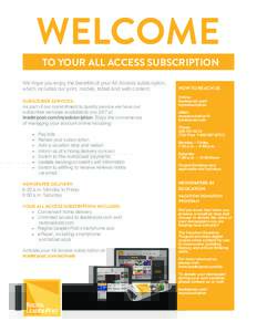 WELCOME TO YOUR ALL ACCESS SUBSCRIPTION We hope you enjoy the benefits of your All Access subscription, which includes our print, mobile, tablet and web content. SUBSCRIBER SERVICES:
