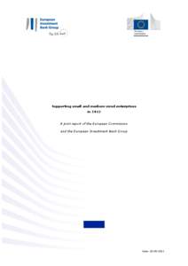 Supporting small and medium-sized enterprises in 2012 A joint report of the European Commission and the European Investment Bank Group
