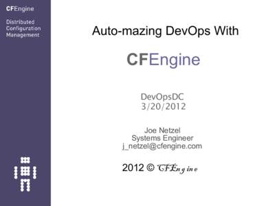 Auto-mazing DevOps With  CFEngine DevOpsDC[removed]Joe Netzel