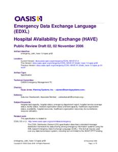 Emergency Data Exchange Language (EDXL) Hospital AVailability Exchange (HAVE) Public Review Draft 02, 02 November 2006 Artifact Identifier: emergency_edxl_have-1.0-spec-pr02