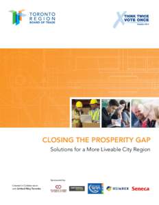 CLOSING THE PROSPERITY GAP Solutions for a More Liveable City Region Sponsored by: Created in Collaboration with United Way Toronto