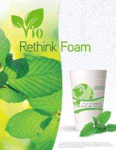 Rethink Foam  * Vio cups have been shown to biodegrade 84.3% after 1154 days under conditions that simulate a wetter, biologically active landfill, using the ASTM D5511-11 test. Note that stated rate and extent of degrad