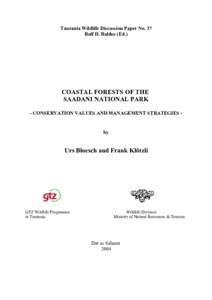 Tanzania Wildlife Discussion Paper No. 37 Rolf D. Baldus (Ed.) COASTAL FORESTS OF THE SAADANI NATIONAL PARK - CONSERVATION VALUES AND MANAGEMENT STRATEGIES -