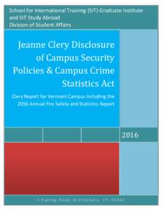 School for International Training (SIT) Graduate Institute and SIT Study Abroad Division of Student Affairs Jeanne Clery Disclosure of Campus Security