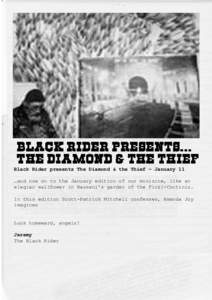 Black Rider presents The Diamond & the Thief – January 11 …and now on to the January edition of our minizine, like an elegiac wallflower in Bassani’s garden of the Finzi-Continis. In this edition Scott-Patrick Mitc