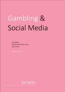 Gambling & Social Media Carl Miller Alex Krasodomski-Jones Josh Smith February 2016