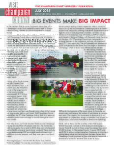 VISIT CHAMPAIGN COUNTY QUARTERLY PUBLICATION  JULY 2015 REPORTING FISCAL YEAR 2015 | 4TH QUARTER | APRIL–JUNEBIG EVENTS MAKE BIG IMPACT