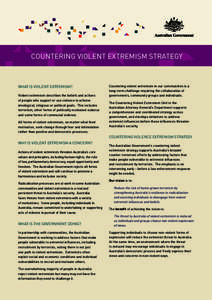 COUNTERING VIOLENT EXTREMISM STRATEGY  WHAT IS VIOLENT EXTREMISM? Violent extremism describes the beliefs and actions of people who support or use violence to achieve ideological, religious or political goals. This inclu