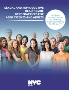 SEXUAL AND REPRODUCTIVE HEALTH CARE BEST PRACTICES FOR ADOLESCENTS AND ADULTS  Focusing on