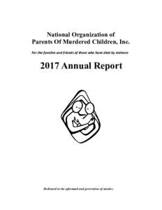 National Organization of Parents Of Murdered Children, Inc. For the families and friends of those who have died by violence 2017 Annual Report