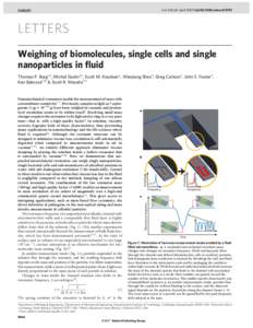 Vol 446 | 26 April 2007 | doi:[removed]nature05741  LETTERS Weighing of biomolecules, single cells and single nanoparticles in fluid Thomas P. Burg1*, Michel Godin1*, Scott M. Knudsen1, Wenjiang Shen3, Greg Carlson3, John