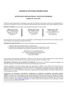 DIVISION OF VOCATIONAL REHABILITATION  NOTIFICATION OF MEETING SCHEDULE - NEGOTIATED RULEMAKING DOCKET NOThe Division seeks the participation of stakeholders, individuals with disabilities, and the public
