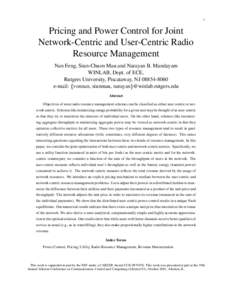 1  Pricing and Power Control for Joint Network-Centric and User-Centric Radio Resource Management Nan Feng, Siun-Chuon Mau and Narayan B. Mandayam