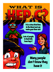 It is a virus that lives in the blood and can make your liver sick Lots of people in Australia have hep C