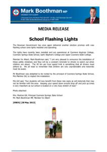 MEDIA RELEASE School Flashing Lights The Newman Government has once again delivered another election promise with new flashing school zone lights installed and operating. The lights have recently been installed and are o