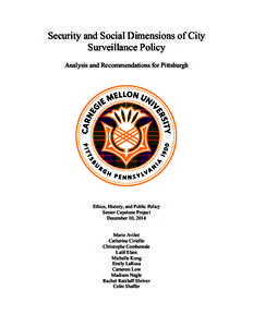 Security and Social Dimensions of City Surveillance Policy Analysis and Recommendations for Pittsburgh Ethics, History, and Public Policy Senior Capstone Project