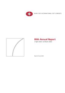86th Annual Report 1 April 2015–31 March 2016 Basel, 26 June 2016  This publication is available on the BIS website (www.bis.org/publ/arpdf/ar2016e.htm).