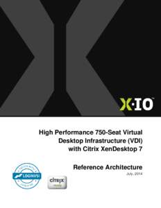 High Performance 750-Seat Virtual Desktop Infrastructure (VDI) with Citrix XenDesktop 7 Reference Architecture July, 2014