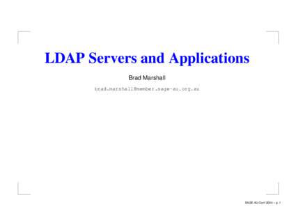LDAP Servers and Applications Brad Marshall  SAGE-AU Conf 2004 – p. 1