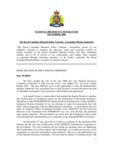 NATIONAL PRESIDENT’S NEWSLETTER DECEMBER, 2006 The Royal Canadian Mounted Police Veterans’ Association Mission Statement “The Royal Canadian Mounted Police Veterans’ Association, proud of our traditions, commits 